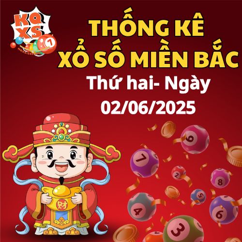 Thống kê XSMB 02/06/2025 – Phân tích kết quả XSMB Thứ 2