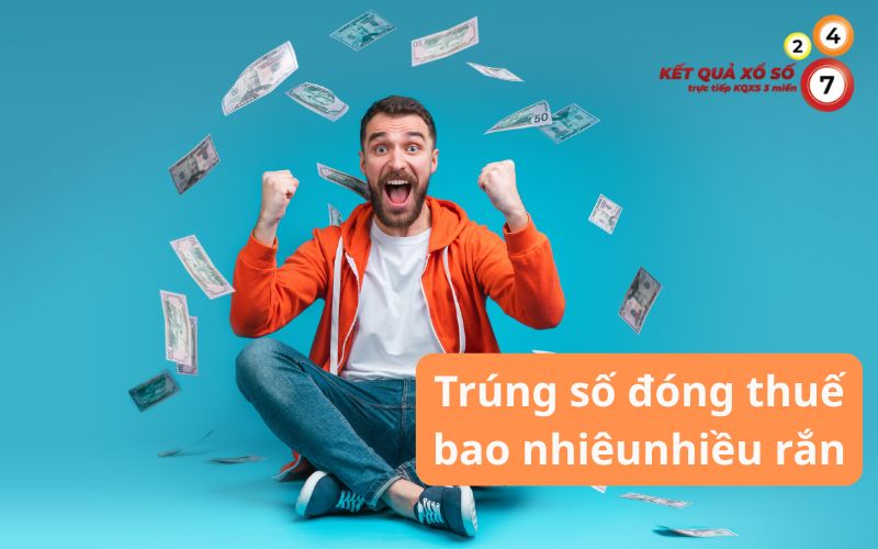 Trúng số đóng thuế bao nhiêu? Cập nhật chi tiết nhất 2025